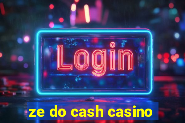 ze do cash casino